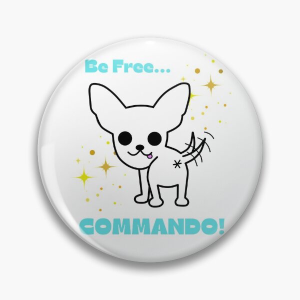 Item preview, Be Free! COMMANDO  designed and sold by super-chihuahua.