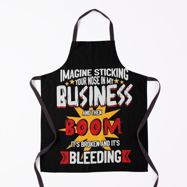 Item preview, Imagine Sticking Your Nose In My Business And Then Boom It's Broken And It's Bleeding designed and sold by BaseStore.