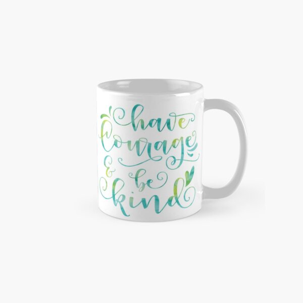 Have Courage and Be Kind Watercolor Calligraphy Quote Classic Mug
