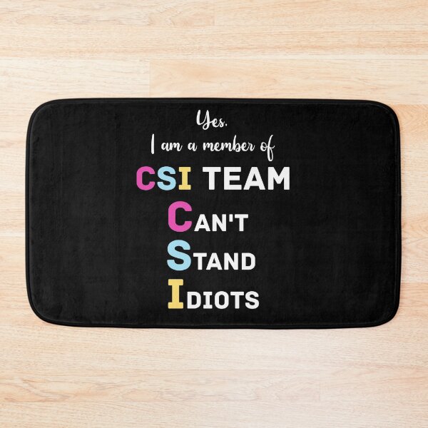Item preview, Yes I Am A Member Of CSI Team Can't Stand Idiots designed and sold by BaseStore.