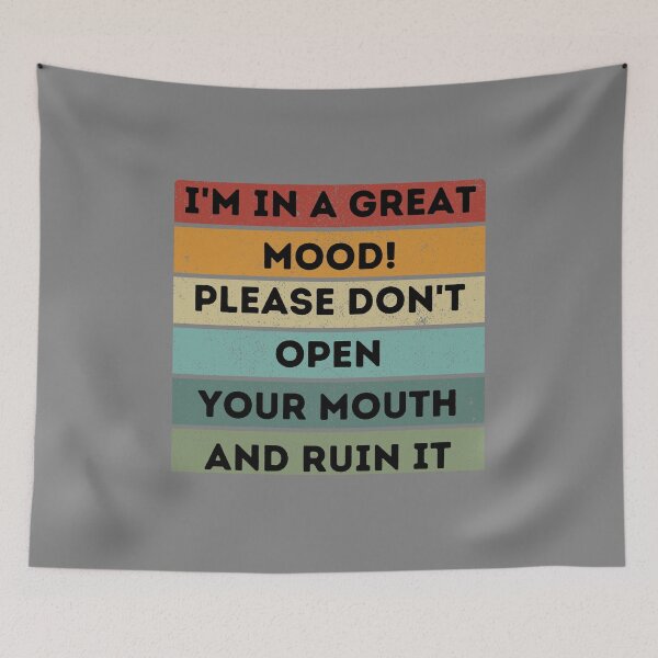 Item preview, I'm in a great mood! Please don't open your mouth and ruin it. designed and sold by Ollie P.  Leo.