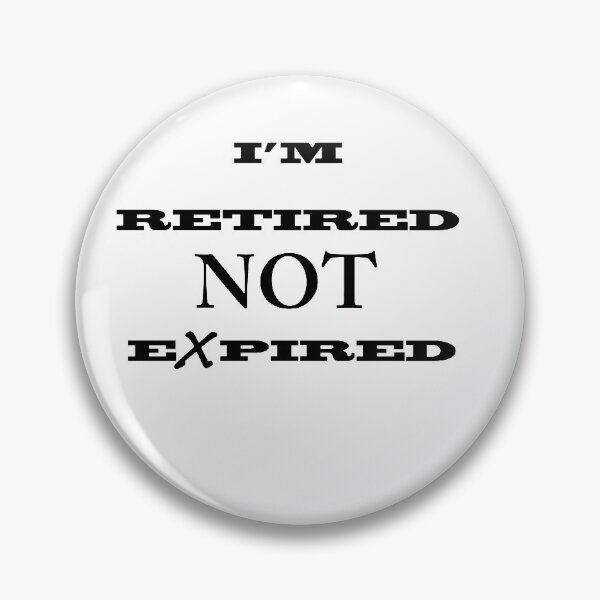 Item preview, I'm Retired Not Expired designed and sold by JWIZZY.