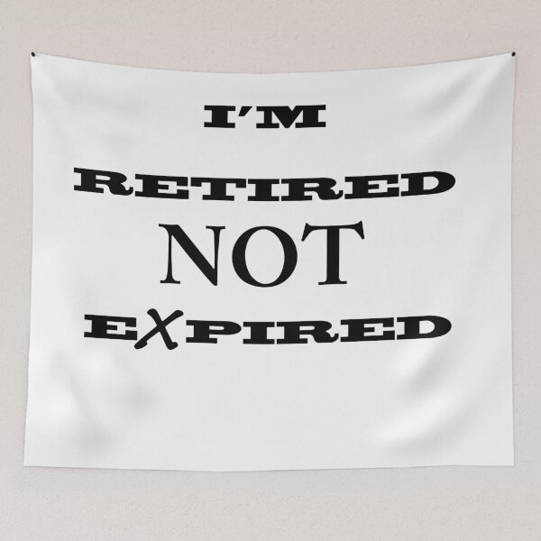 Item preview, I'm Retired Not Expired designed and sold by JWIZZY.