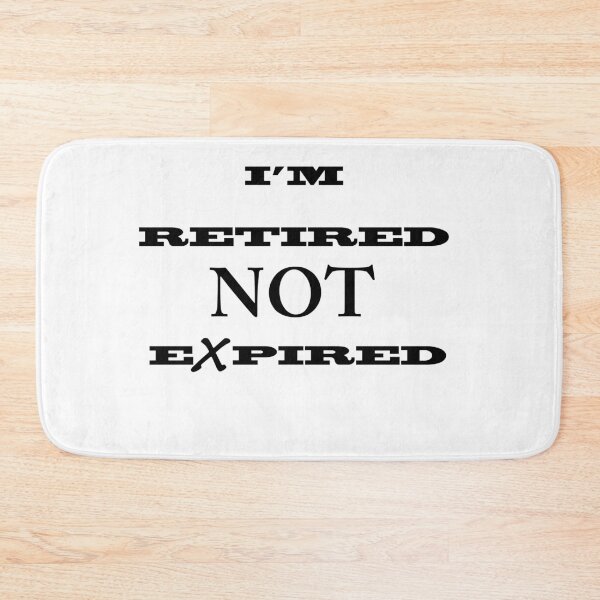 Item preview, I'm Retired Not Expired designed and sold by JWIZZY.