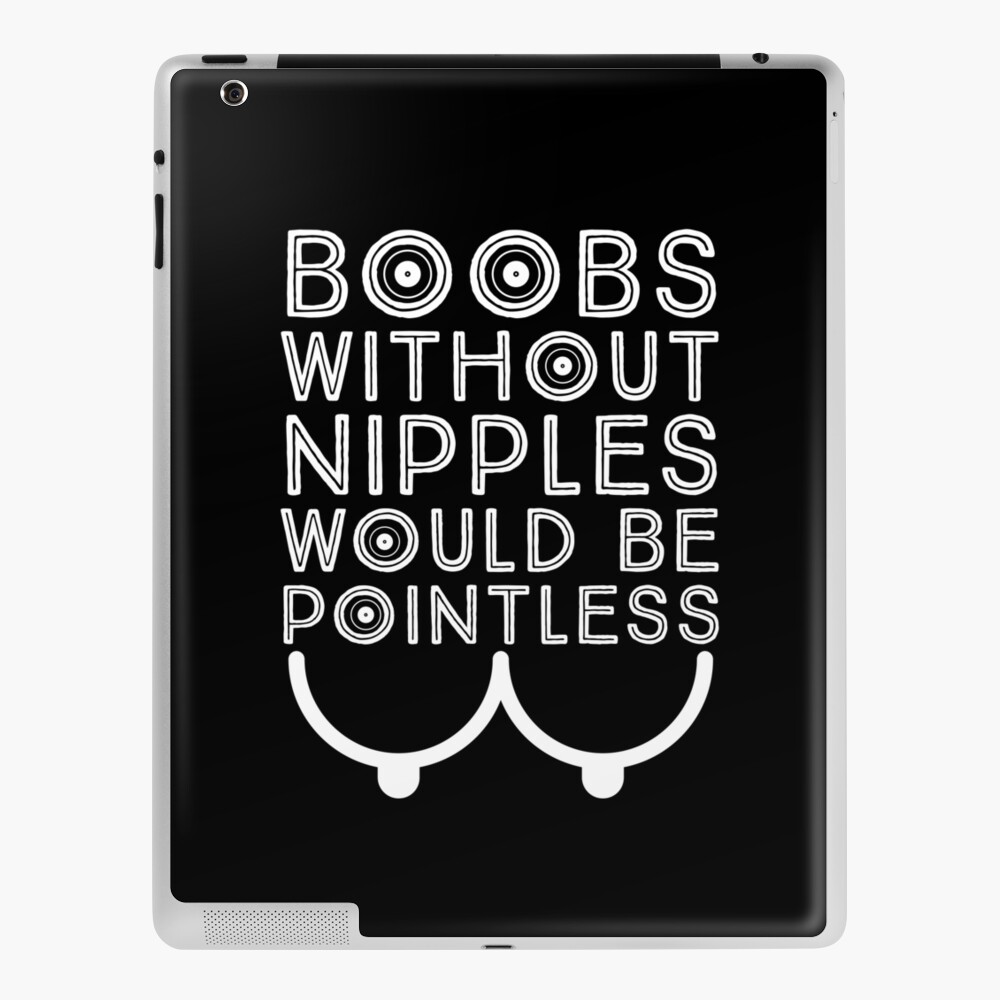 Without nipples, boobs would be pointless - Rusafu Quotes