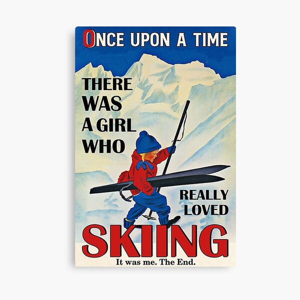 Once upon a time there was a girl who really loved skiing it was me , the end Canvas Print