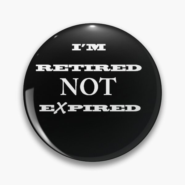 Item preview, I'm Retired Not Expired designed and sold by JWIZZY.