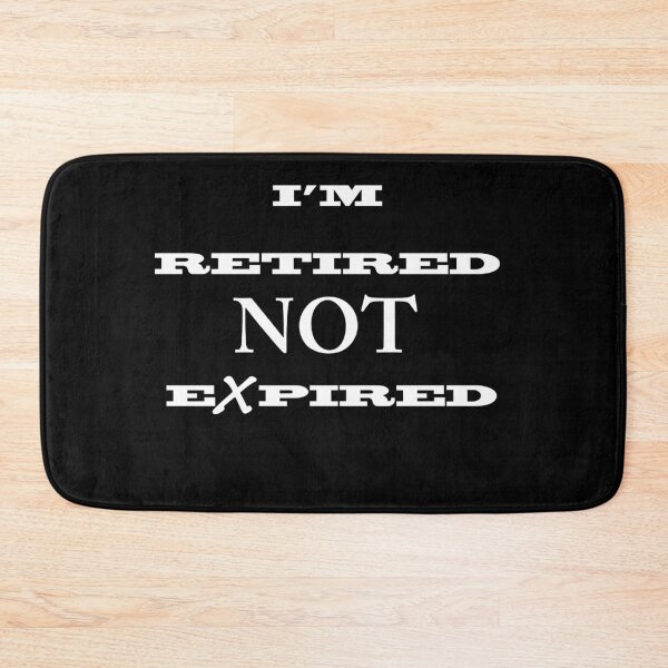Item preview, I'm Retired Not Expired designed and sold by JWIZZY.