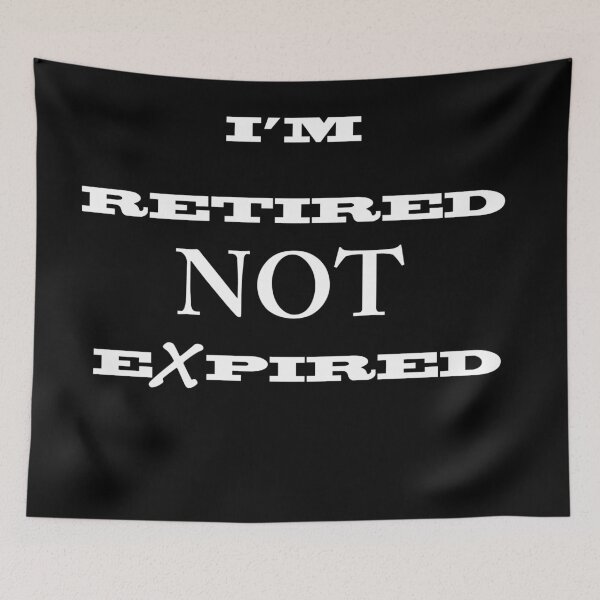 Item preview, I'm Retired Not Expired designed and sold by JWIZZY.