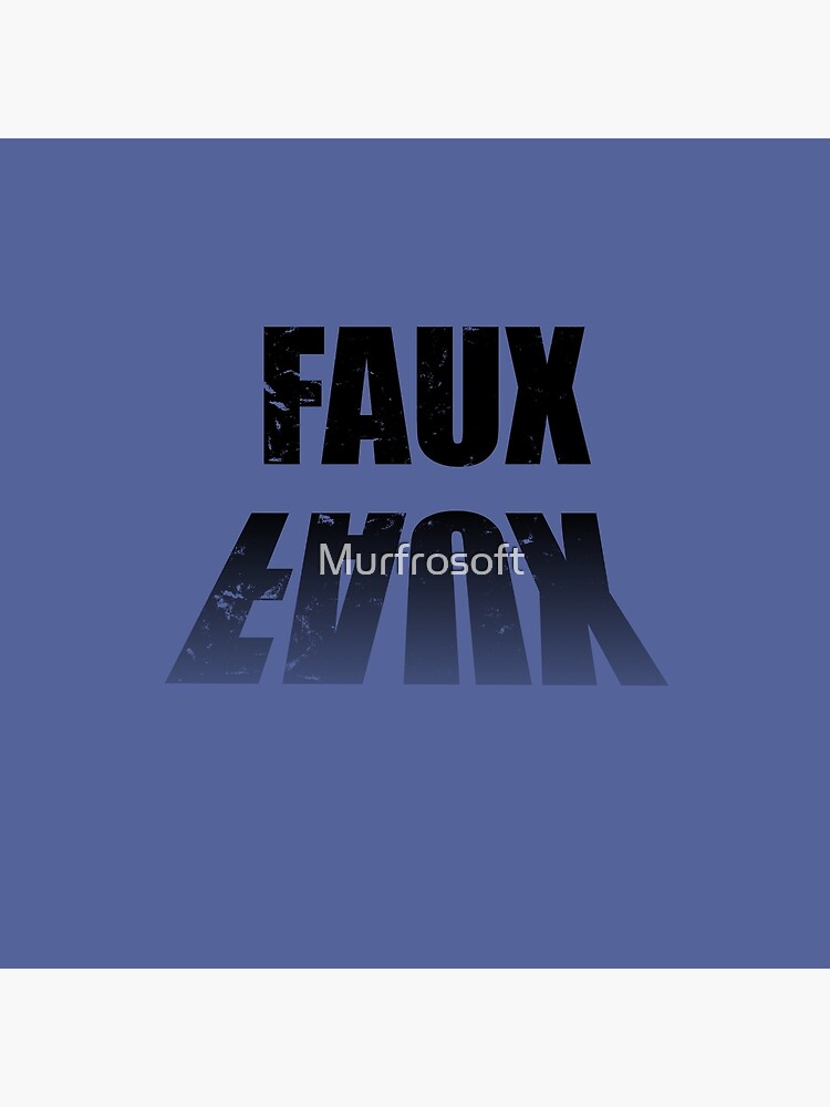  "Faux " Poster by Murfrosoft | Redbubble