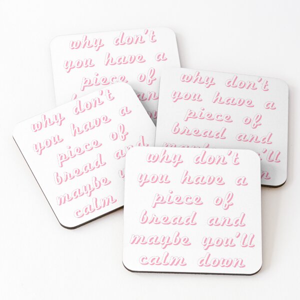 Item preview, Why don't you have a piece of bread and maybe you'll calm down? Baker Miller Pink designed and sold by Givemepoison.