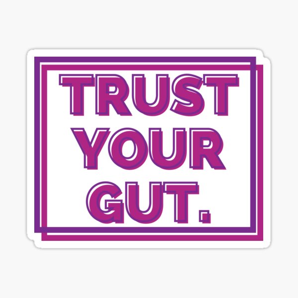 Trust Your Gut Sticker
