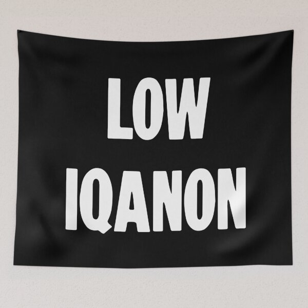 Item preview, Low IQAnon designed and sold by Good-Looking Corpse.