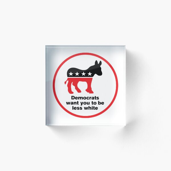 Item preview, Democrats want you to be less white designed and sold by redbruhl.