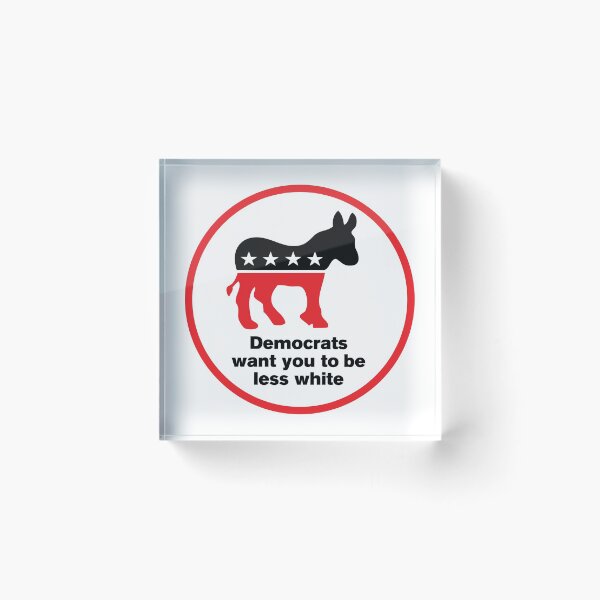Item preview, Democrats want you to be less white designed and sold by redbruhl.