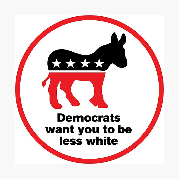 Item preview, Democrats want you to be less white designed and sold by redbruhl.