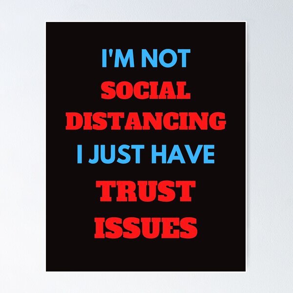 Item preview, I'm Not Social Distancing I Just Have Trust Issues designed and sold by ProBatavian.