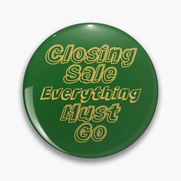 Item preview, Closing Sale Everything Must Go designed and sold by timetodieoldman.