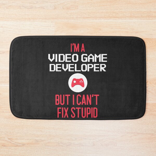 Item preview, I'm A Video Game Developer But I Can't Fix Stupid designed and sold by EricJP.