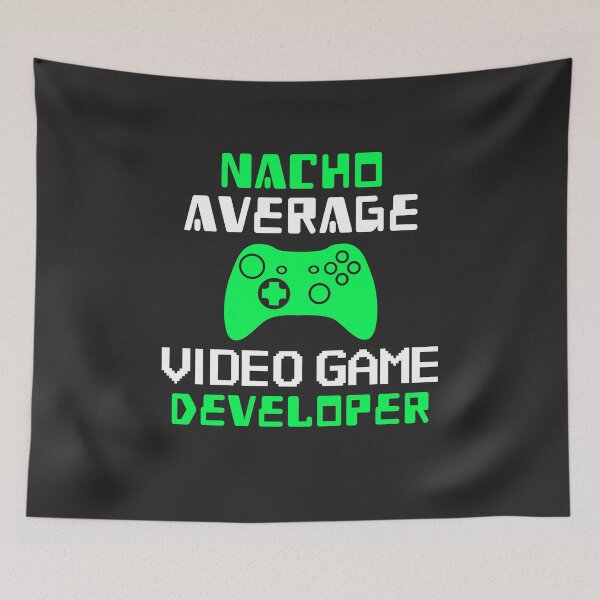 Item preview, Nacho Average Video Game Developer designed and sold by EricJP.