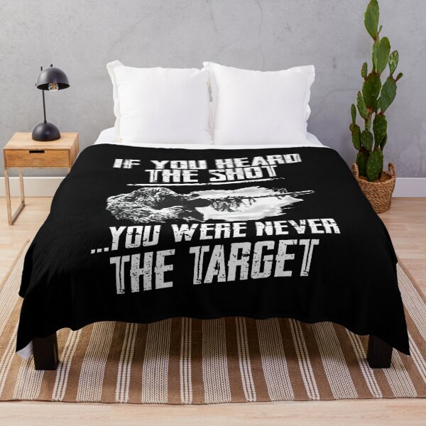 Item preview, If you heard the shot You were never the target designed and sold by birdmorrison.