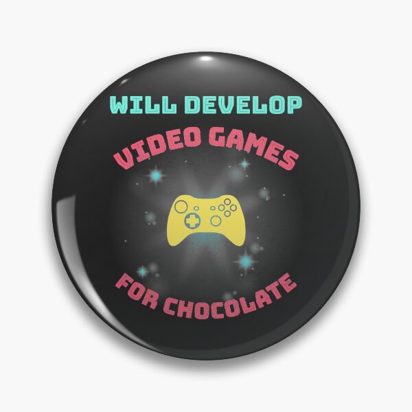 Item preview, Will Develop Video Games For Chocolate designed and sold by EricJP.