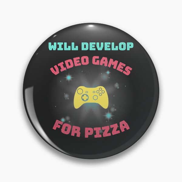 Item preview, Will Develop Video Games For Pizza designed and sold by EricJP.