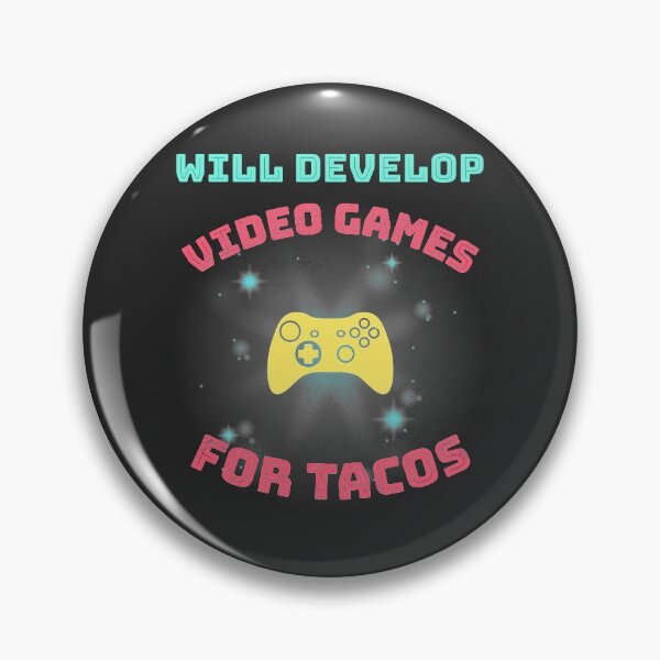 Item preview, Will Develop Video Games For Tacos designed and sold by EricJP.