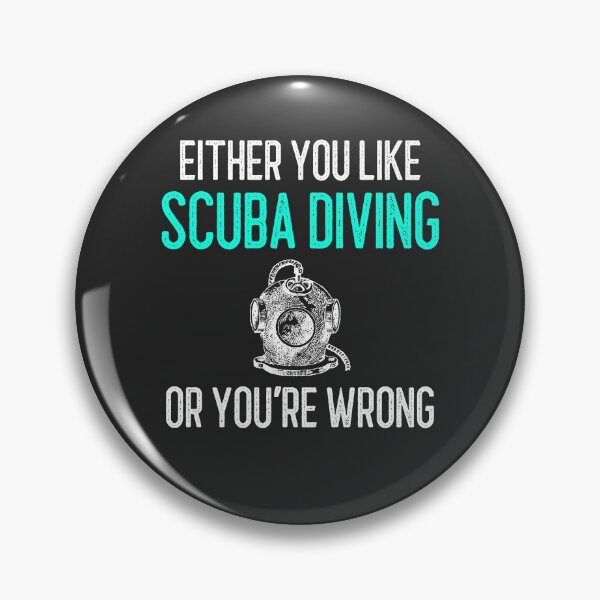 Item preview, Either You Like Scuba Diving Or You're Wrong designed and sold by EricJP.