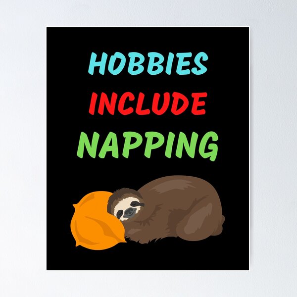 Item preview, Hobbies Include Napping designed and sold by WoodburyLake.