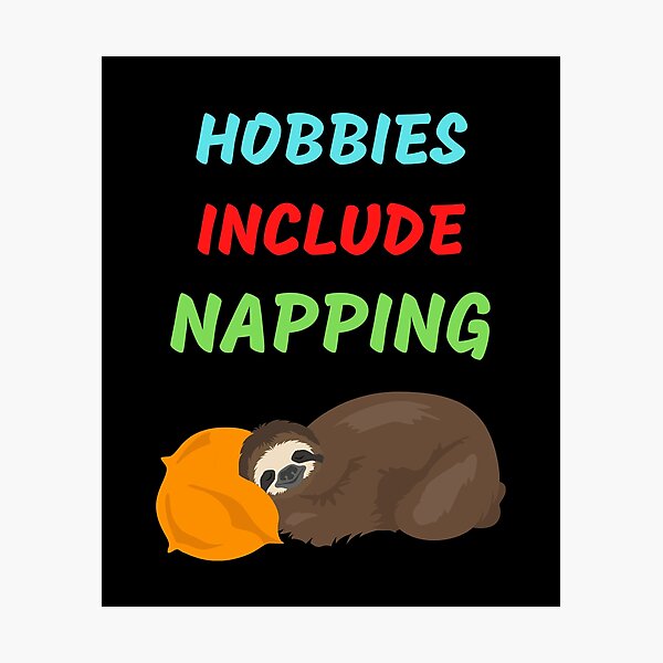 Item preview, Hobbies Include Napping designed and sold by WoodburyLake.