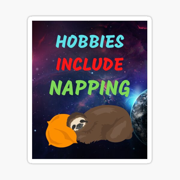 Item preview, Hobbies Include Napping designed and sold by WoodburyLake.