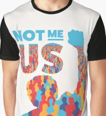 "Not Me, Us" - Bernie Sanders Graphic T-Shirt
