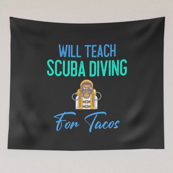 Item preview, Will Teach Scuba Diving For Tacos designed and sold by EricJP.