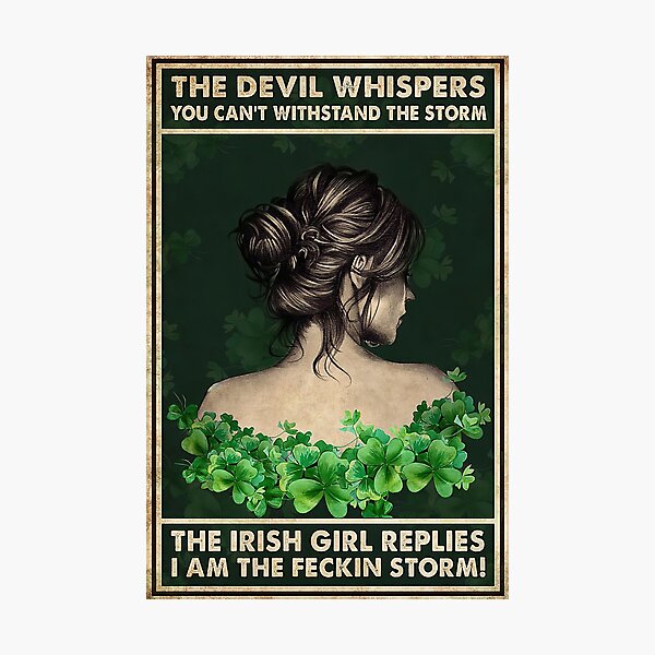 Item preview, The devil whispers you can't withstand the storm The irish girl replies I am the feckin storm  designed and sold by birdmorrison.