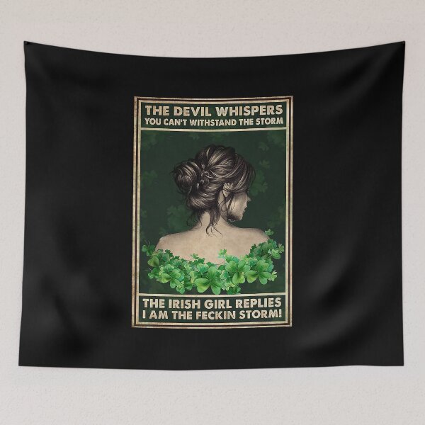 Item preview, The devil whispers you can't withstand the storm The irish girl replies I am the feckin storm  designed and sold by birdmorrison.