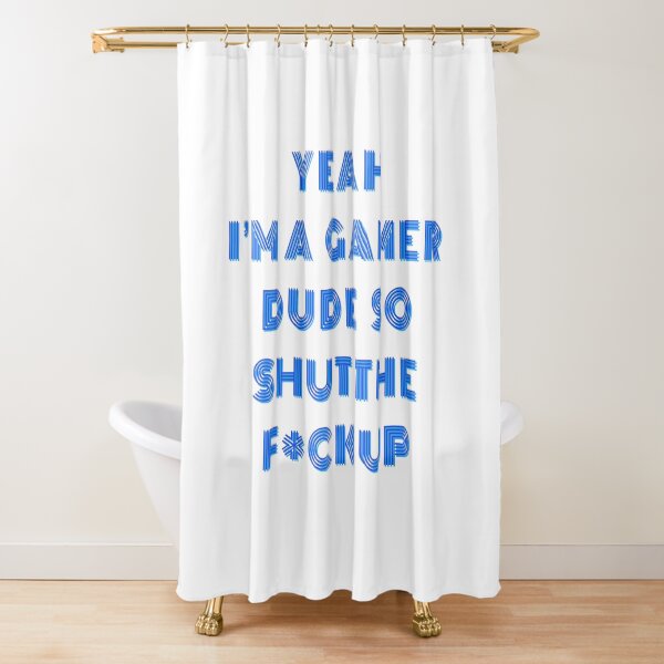 Item preview, YEAH I'M A GAMER DUDE, SO SHUT THE F*CK UP Funny Sarcastic Meme designed and sold by LevelUpMerch.