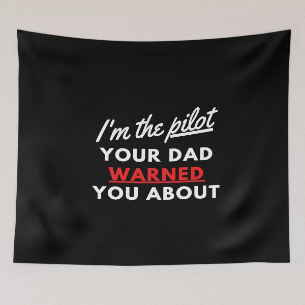Item preview, I'm The Pilot Your Dad Warned You About designed and sold by PilotPresents.