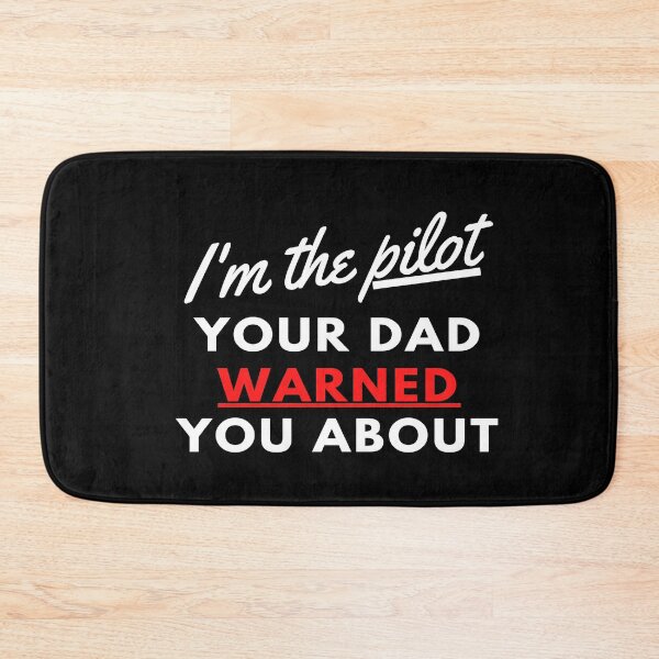 Item preview, I'm The Pilot Your Dad Warned You About designed and sold by PilotPresents.