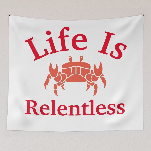 Item preview, Life Is Relentless Crab designed and sold by Trendy Design.