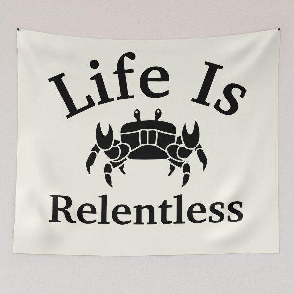 Item preview, Life Is Relentless Crab designed and sold by Trendy Design.