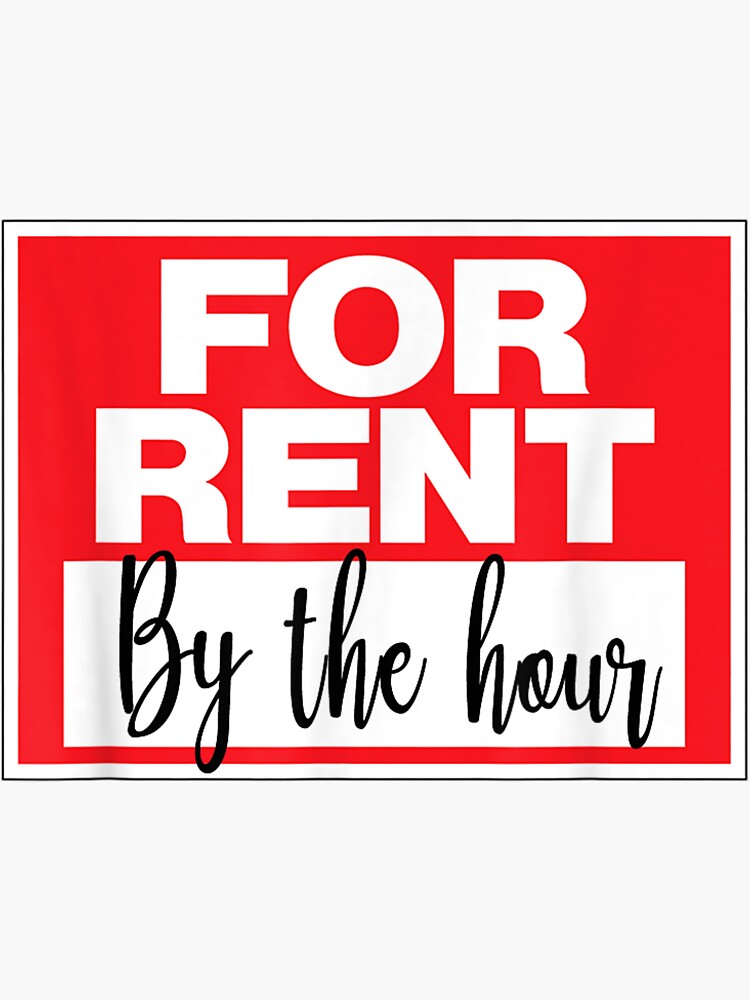 "ForRentByTheHourFunnySign" Sticker for Sale by rjdl511 Redbubble