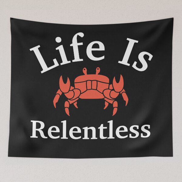 Item preview, Life Is Relentless Crab designed and sold by Trendy Design.