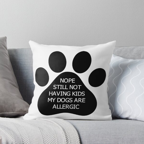 Item preview, Nope still not having kids my dogs are allergic designed and sold by Popmedia.
