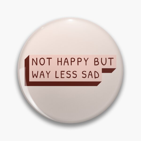 Item preview, Not Happy But Way Less Sad designed and sold by Wachi-A.