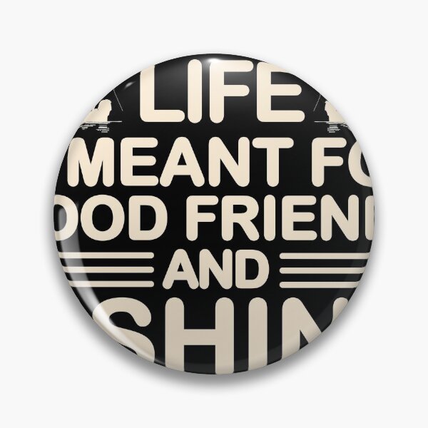Item preview, Life Is Meant For Good Friends And Fishing  designed and sold by BugattiDivo58.
