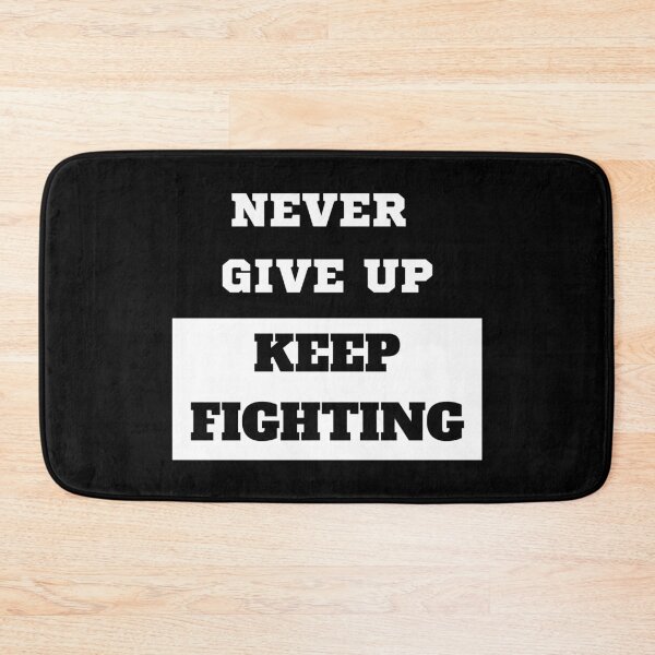 Item preview, Never Give Up Keep Fighting designed and sold by OMdesigns93.