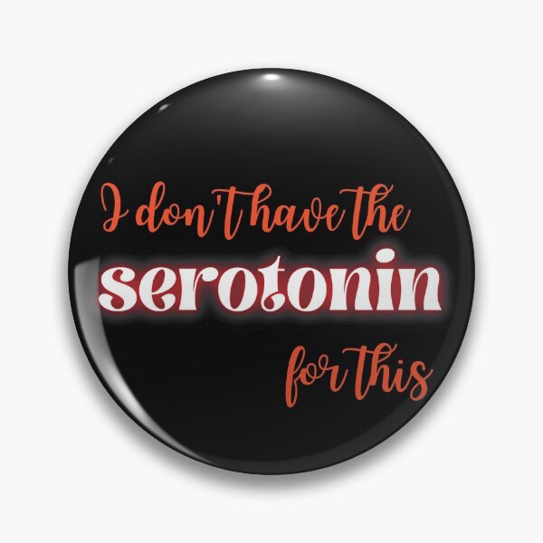 Item preview, I Don't Have The Serotonin designed and sold by DocTeen.