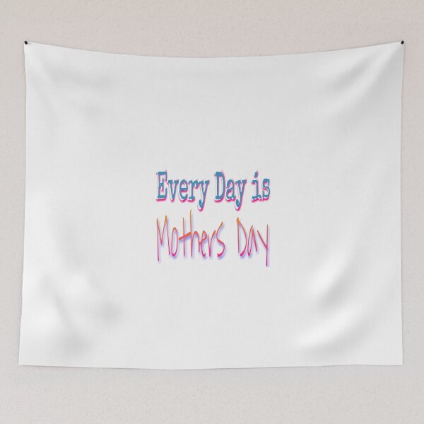 Item preview, Every day is mothers day designed and sold by 59SHOP24.