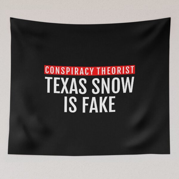 Item preview, Texas snow is fake conspiracy theorist designed and sold by Piztees.